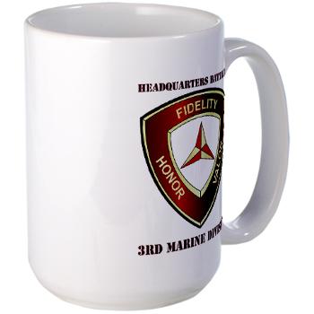 HB3MD - A01 - 01 - Headquarters Bn - 3rd MARDIV with Text - Large Mug - Click Image to Close